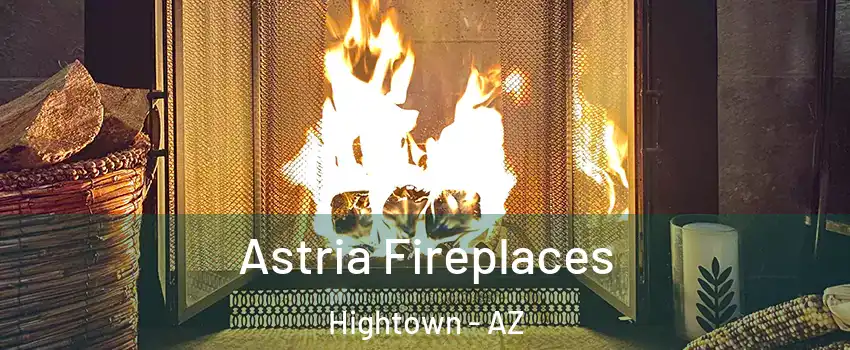 Astria Fireplaces Hightown - AZ