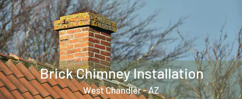 Brick Chimney Installation West Chandler - AZ