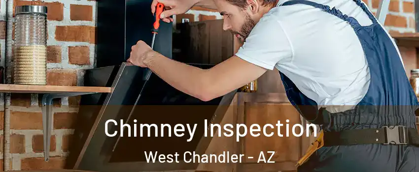 Chimney Inspection West Chandler - AZ