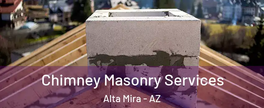Chimney Masonry Services Alta Mira - AZ