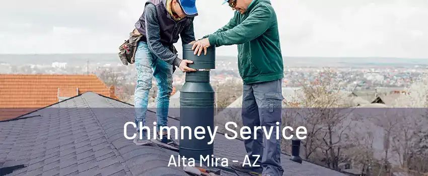 Chimney Service Alta Mira - AZ
