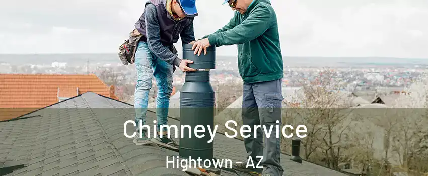Chimney Service Hightown - AZ