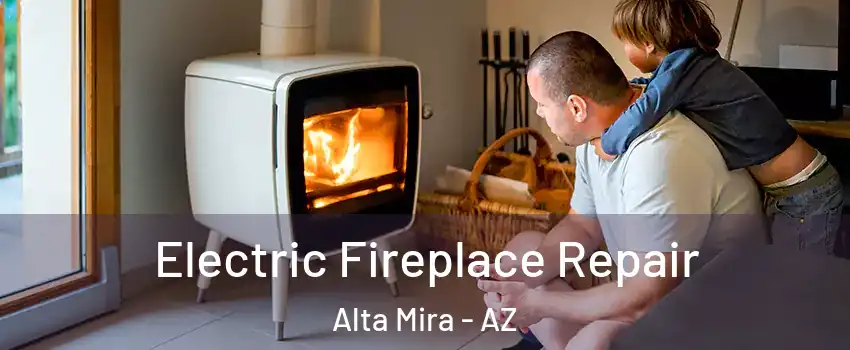 Electric Fireplace Repair Alta Mira - AZ