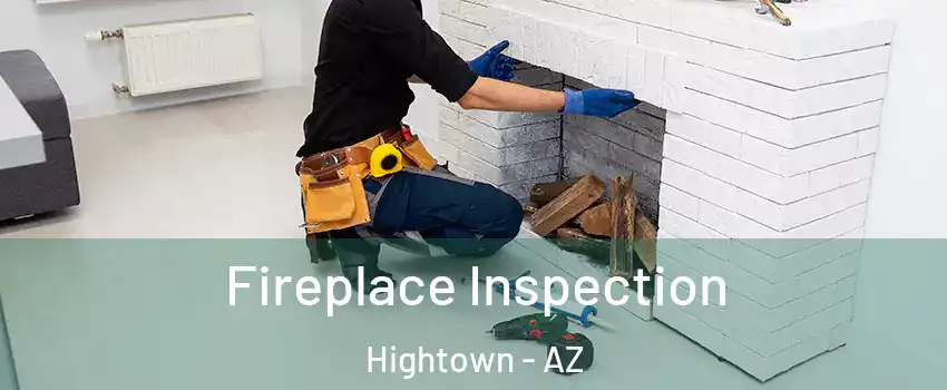 Fireplace Inspection Hightown - AZ