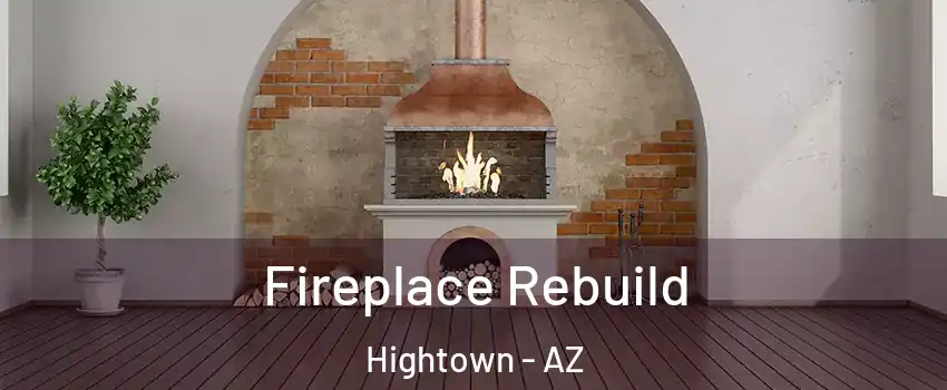 Fireplace Rebuild Hightown - AZ