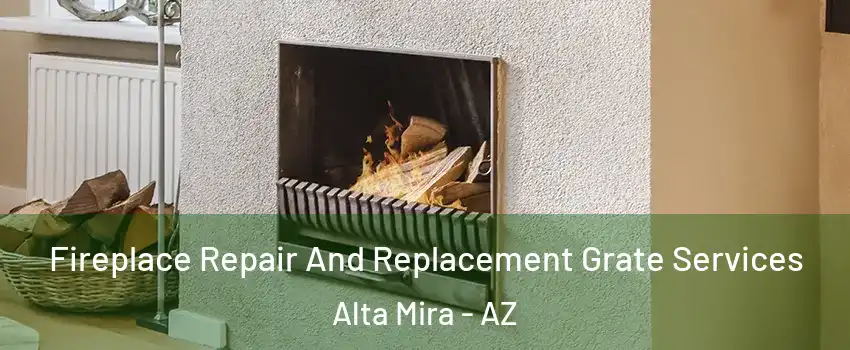Fireplace Repair And Replacement Grate Services Alta Mira - AZ