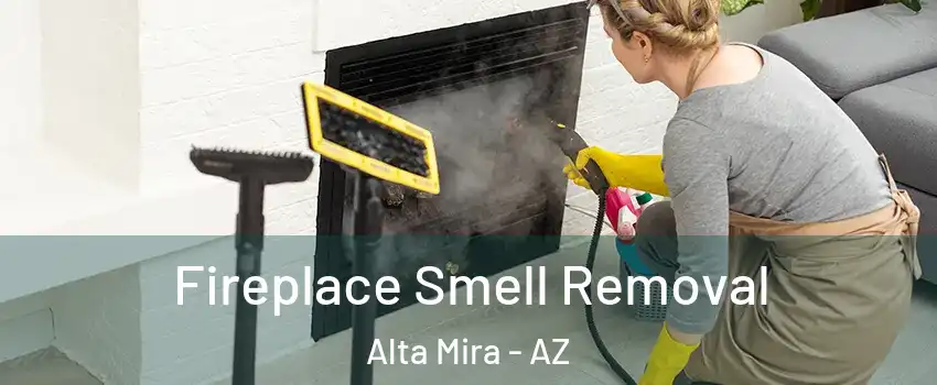 Fireplace Smell Removal Alta Mira - AZ