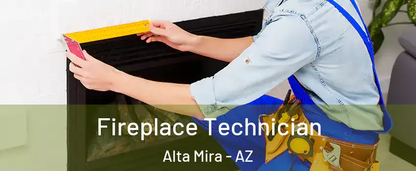 Fireplace Technician Alta Mira - AZ
