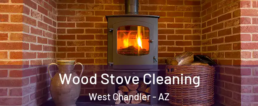 Wood Stove Cleaning West Chandler - AZ